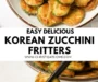 Korean Zucchini Fritters (Hobak Jeon)